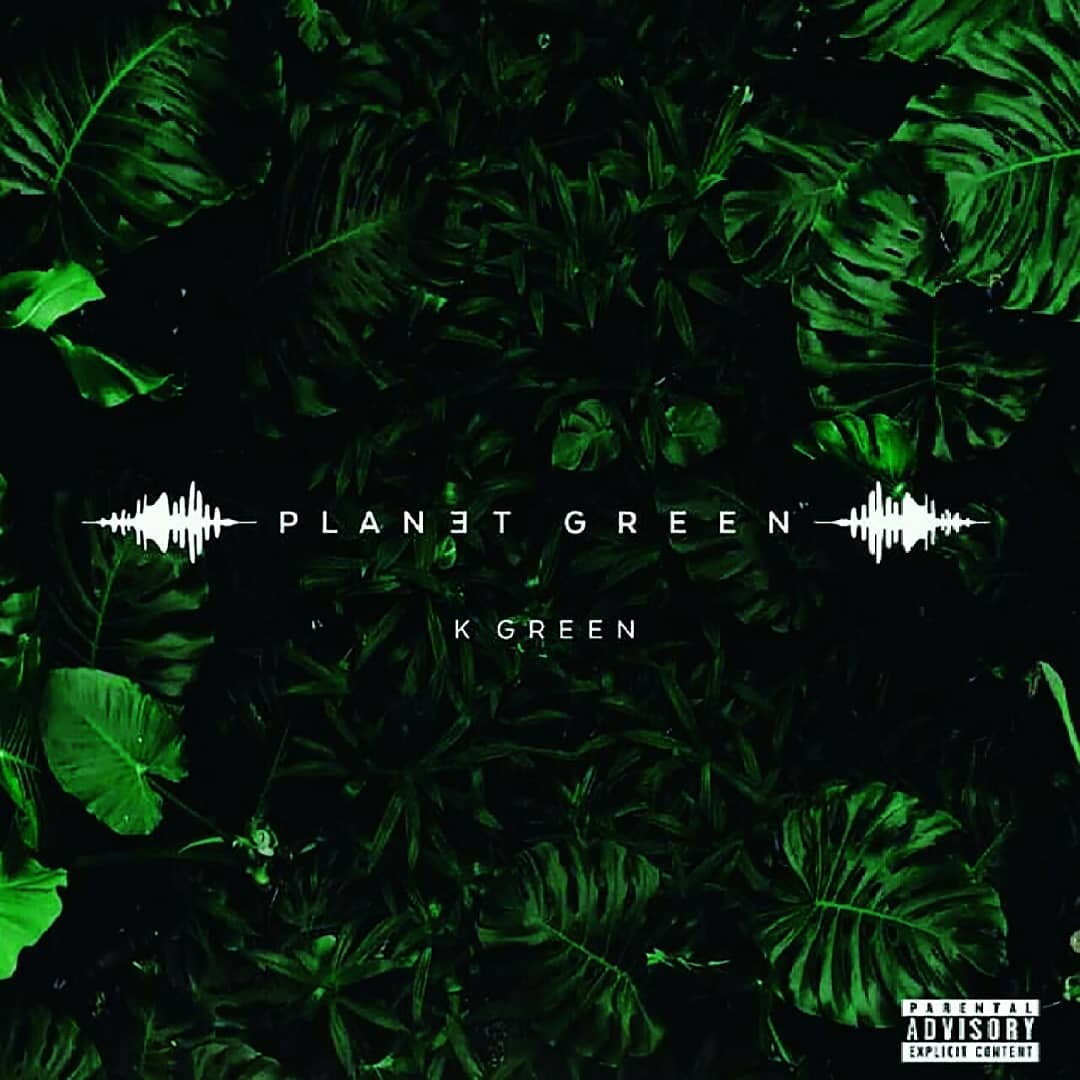 K Green's 'Planet Green' mixtape front cover art. photo credit: Instagram/iam_kaygreen